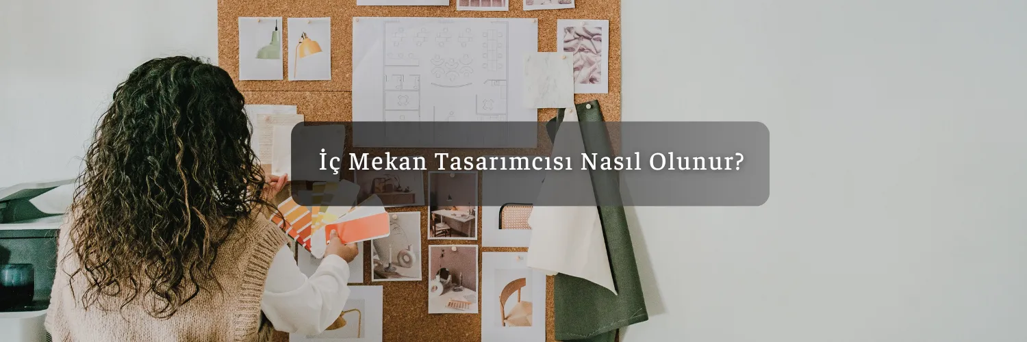 İç Mekan Tasarımcısı Nasıl Olunur?